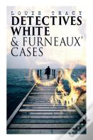 Detectives White & Furneaux' Cases