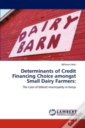 Determinants Of Credit Financing Choice Amongst Small Dairy Farmers