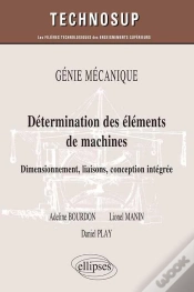 Capa do artigo Détermination Des Éléments De Machines ; Dimensionement, Liaisons, Conception Intégrée ; Génie Mécanique