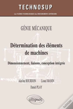 Capa do artigo Détermination Des Éléments De Machines ; Dimensionement, Liaisons, Conception Intégrée ; Génie Mécanique