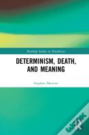 Determinism, Death, And Meaning