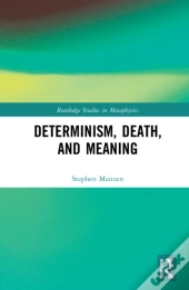 Determinism, Death, And Meaning