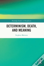 Determinism, Death, And Meaning