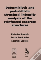 Deterministic And Probabilistic Structural Integrity Analysis Of The Reinforced Concrete Structures