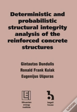 Capa do artigo Deterministic And Probabilistic Structural Integrity Analysis Of The Reinforced Concrete Structures