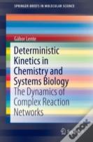 Deterministic Kinetics In Chemistry And Systems Biology