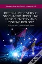 Deterministic Versus Stochastic Modelling In Biochemistry And Systems Biology