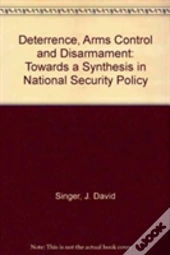 Deterrence, Arms Control, And Disarmament