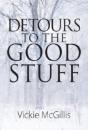Detours To The Good Stuff - Preview