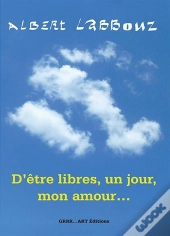 D'Être Libres, Un Jour, Mon Amour...