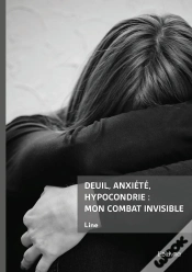 Capa do artigo Deuil, Anxiété, Hypocondrie : Mon Combat Invisible