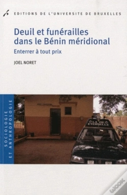 Capa do artigo Deuil Et Funérailles Dans Le Bénin Méridional ; Enterrer À Tout Prix