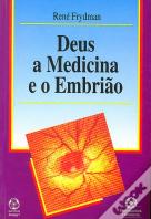 Deus, a Medicina e o Embrião