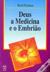 Deus, a Medicina e o Embrião
