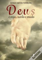 Deus É Cego, Surdo e Mudo