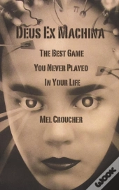 Deus Ex Machina - The Best Game You Never Played In Your Life