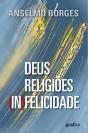Deus, Religiões, (In)felicidade - Preview