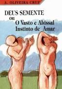 Deus Semente ou o Vasto e Abissal Instinto de Amar