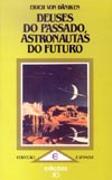 Deuses do Passado, Astronautas do Futuro