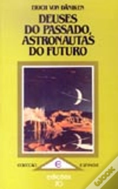 Deuses do Passado, Astronautas do Futuro