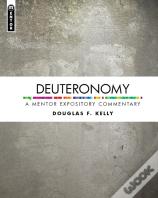 Deuteronomy: A Mentor Expository Commentary