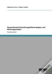 Deutschlands Entwicklungshilfestrategien Und Wirkungsanalyse