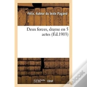 Deux Forces, Drame En 5 Actes