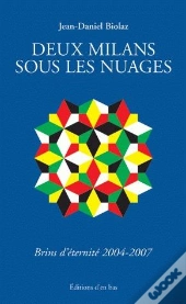 Deux Milans Sous Les Nuages ; Brins D'Éternité 2004-2007