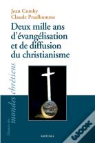 Deux Mille Ans D'Évangelisation Et De Diffusion Du Christianisme