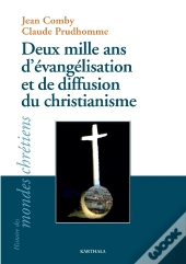 Deux Mille Ans D'Évangelisation Et De Diffusion Du Christianisme