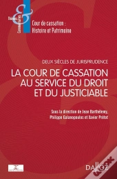 Deux Siècles De Jurisprudence : La Cour De Cassation Au Service Du Droit Et Du Justiciable