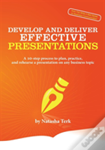 Develop And Deliver Effective Presentations