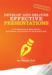 Develop And Deliver Effective Presentations