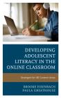 Developing Adolescent Literacy In The Online Classroom - Preview