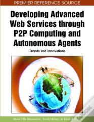 Developing Advanced Web Services Through P2p Computing And Autonomous Agents