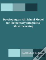 Developing An All-School Model For Elementary Integrative Music Learning