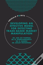 Developing An Effective Model For Detecting Trade-Based Market Manipulation