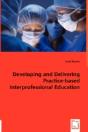 Developing And Delivering Practice-Based Interprofessional Education - Preview
