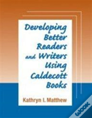 Developing Better Readers And Writers Using Caldecott Books