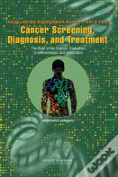 Developing Biomarker-Based Tools For Cancer Screening, Diagnosis, And Treatment