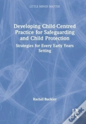 Developing Child-Centred Practice For Safeguarding And Child Protection
