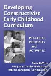 Developing Constructivist Early Childhood Curriculum
