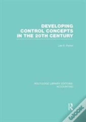 Developing Control Concepts In The Twentieth Century (Rle Accounting)