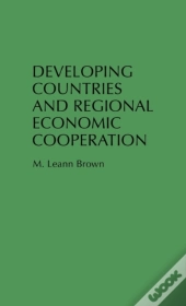 Developing Countries And Regional Economic Cooperation