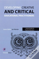Developing Creative And Critical Educational Practitioners
