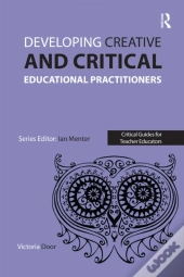 Developing Creative And Critical Educational Practitioners