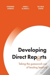 Developing Direct Reports: Taking The Guesswork Out Of Leading Leaders