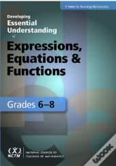 Developing Essential Understanding Of Expressions, Equations, And Functions For Teaching Math In Grades 6-8