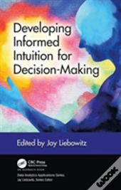 Developing Informed Intuition For Decision-Making