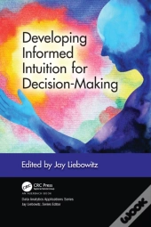 Developing Informed Intuition For Decision-Making